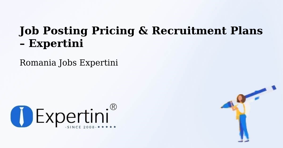 Job Posting Pricing & Recruitment Plans – Comuna Cehu Silvaniei - Comuna Cehu Silvaniei, Romania Jobs Expertini